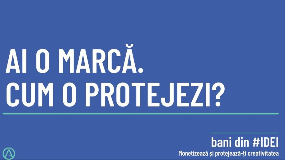 #banidinIDEI​: avem o marcă. Cum o protejăm? - Protopopescu Tiberiu